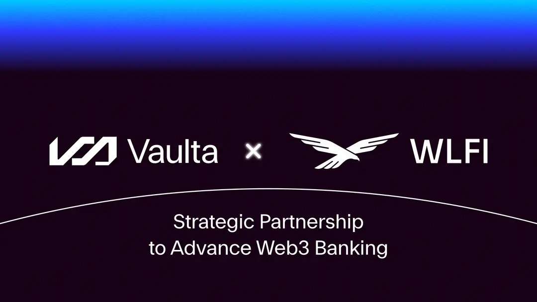 World Liberty Financial携手Vaulta，共拓Web3银行业新篇章